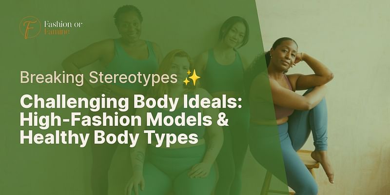 Challenging Body Ideals: High-Fashion Models & Healthy Body Types - Breaking Stereotypes ✨
