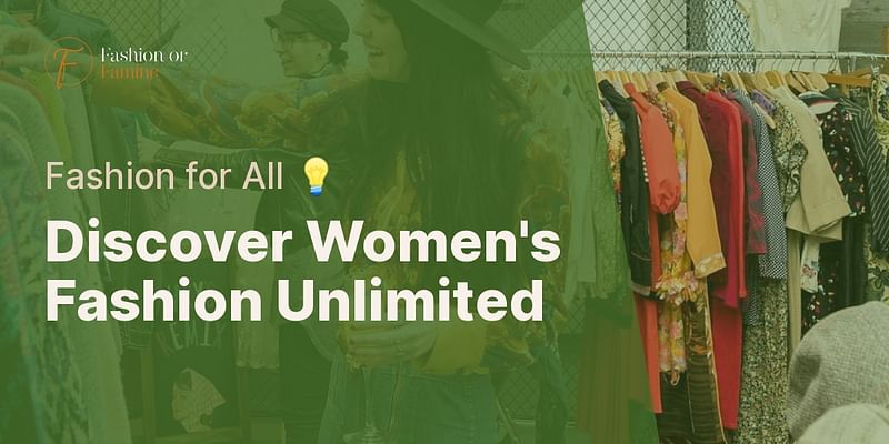 Discover Women's Fashion Unlimited - Fashion for All 💡
