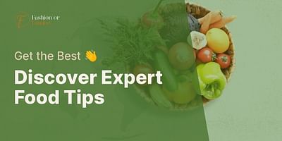 Discover Expert Food Tips - Get the Best 👋