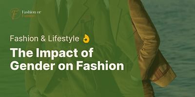 The Impact of Gender on Fashion - Fashion & Lifestyle 👌