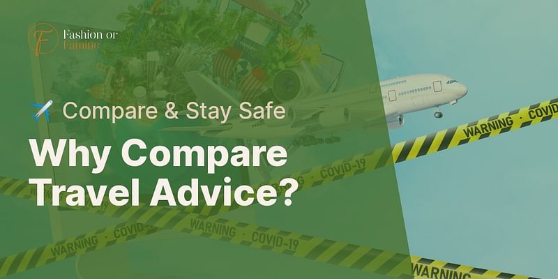 Why Compare Travel Advice? - ✈️ Compare & Stay Safe