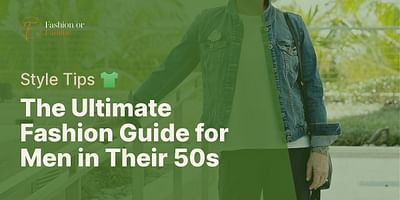 The Ultimate Fashion Guide for Men in Their 50s - Style Tips 👕