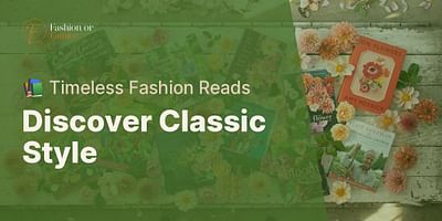 Discover Classic Style - 📚 Timeless Fashion Reads