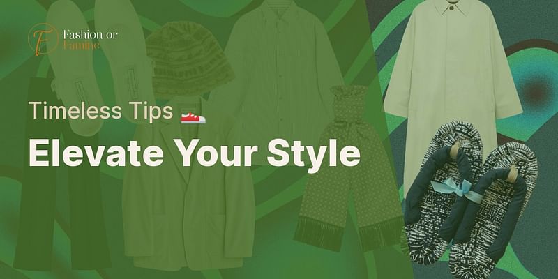 Elevate Your Style - Timeless Tips 👟