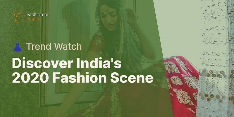 Discover India's 2020 Fashion Scene - 👗 Trend Watch