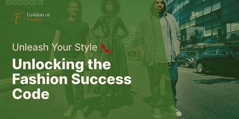 Unlocking the Fashion Success Code - Unleash Your Style 👠