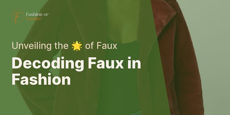 Decoding Faux in Fashion - Unveiling the 🌟 of Faux