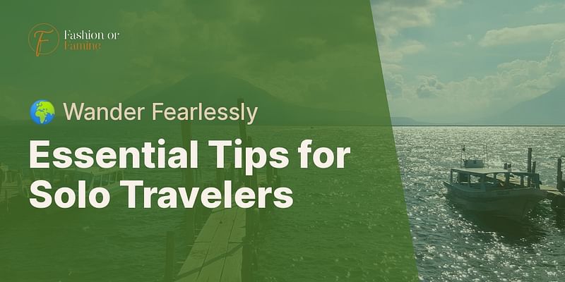 Essential Tips for Solo Travelers - 🌍 Wander Fearlessly