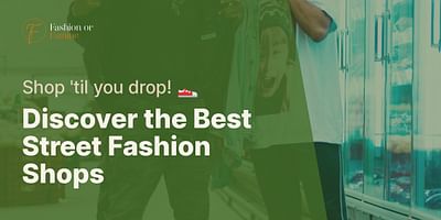 Discover the Best Street Fashion Shops - Shop 'til you drop! 👟