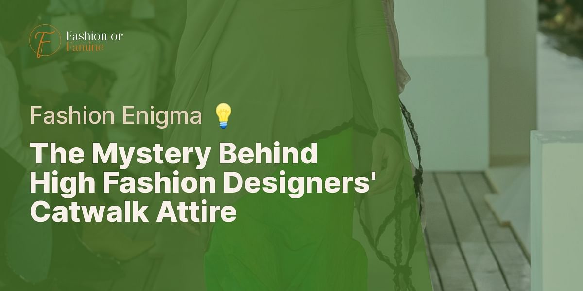 Why don't high fashion designers wear normal clothes on catwalks?