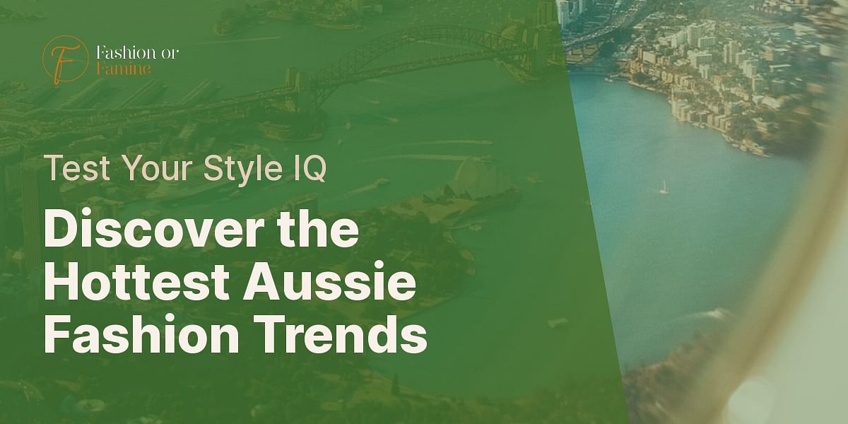 Australian Fashion Trends Quiz Fashion or Famine