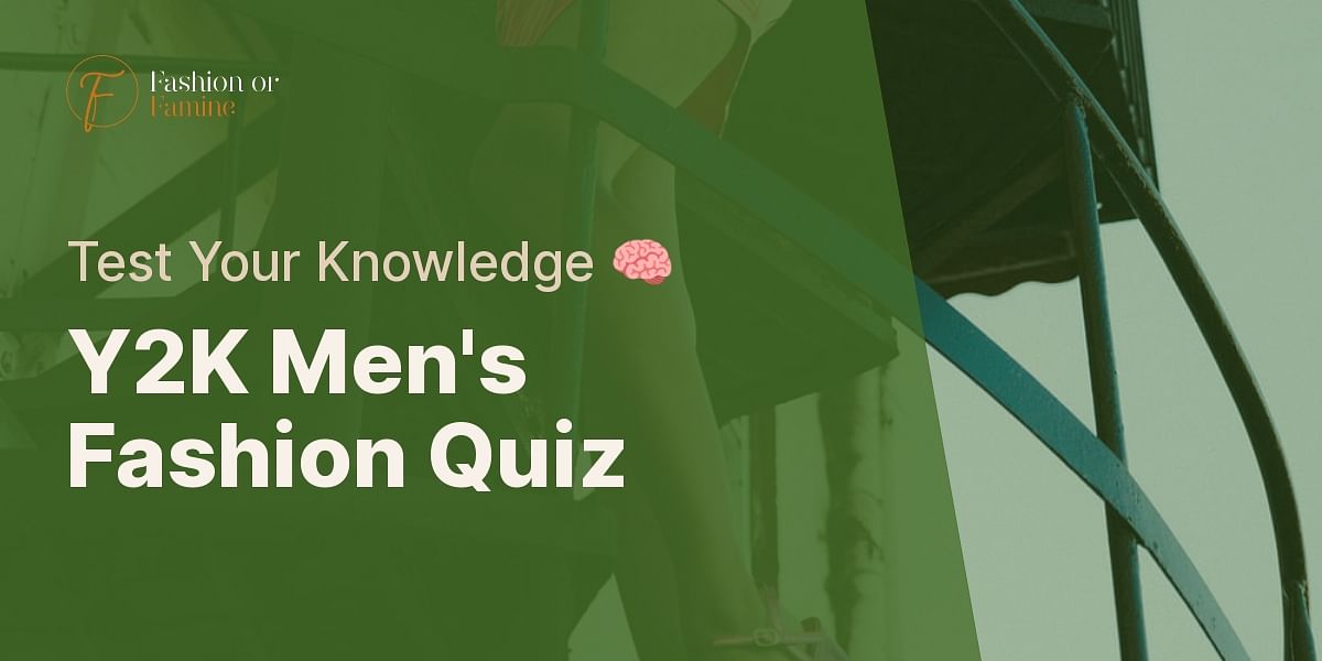 Y2K Men's Fashion Quiz Test Your Knowledge Fashion or Famine