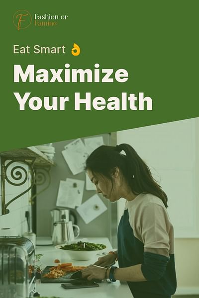 Maximize Your Health - Eat Smart 👌