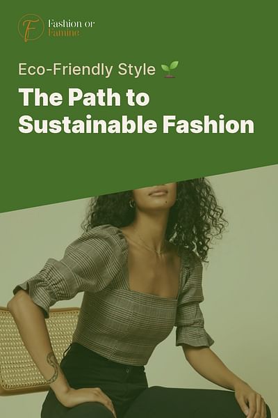 The Path to Sustainable Fashion - Eco-Friendly Style 🌱