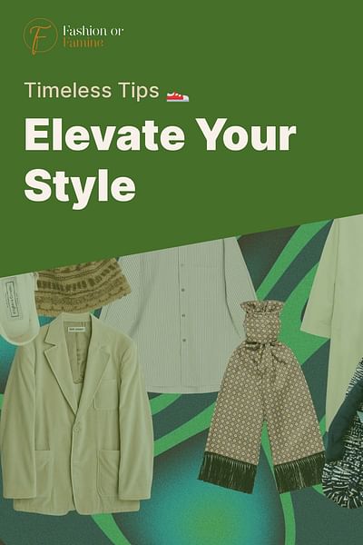 Elevate Your Style - Timeless Tips 👟