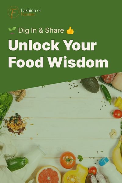 Unlock Your Food Wisdom - 🌱 Dig In & Share 👍
